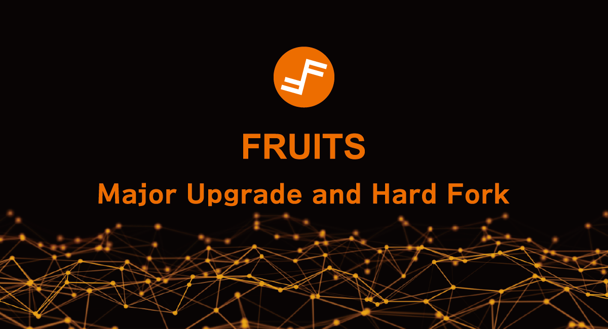 Fruits Major Upgrade and Hard Fork